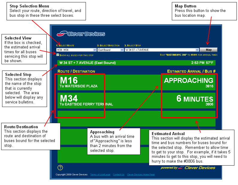 How do I use the Estimated Arrival Times Window?
Select the route, the route's direction of travel, and stop of interest to show estimated arrival times for your selected stop. To show arrival times for all routes through your selected stop, click the "Show All Buses For This Stop" checkbox.

Each line of the grid represents a bus predicted to arrive at your chosen stop. In addition to the bus's estimated arrival time, its route, final destination, and bus number are also included.

Remember to allow time to walk to your stop.